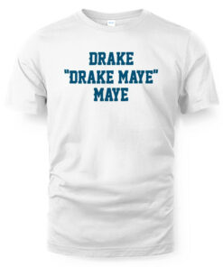 Drake Drake Maye Maye Shirt