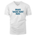 Drake Drake Maye Maye Shirt