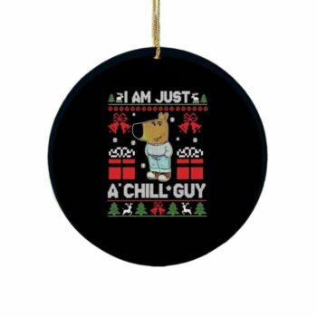 I Am Just A Chill Guy Xmas Ornament