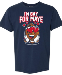 I'm Gay For Maye T-Shirt