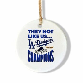 LA Dodgers 2025 World Series Champions They Not Like Us Ornament