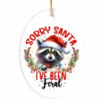 Raccoon Sorry Santa I’ve Been Feral Ornament