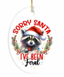 Raccoon Sorry Santa I’ve Been Feral Ornament
