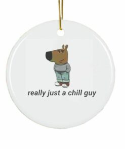 Really Just A Chill Guy Ornament