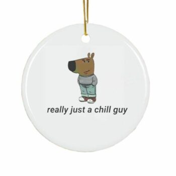 Really Just A Chill Guy Ornament