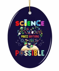 Science Makes Anything Possible Christmas Ornament