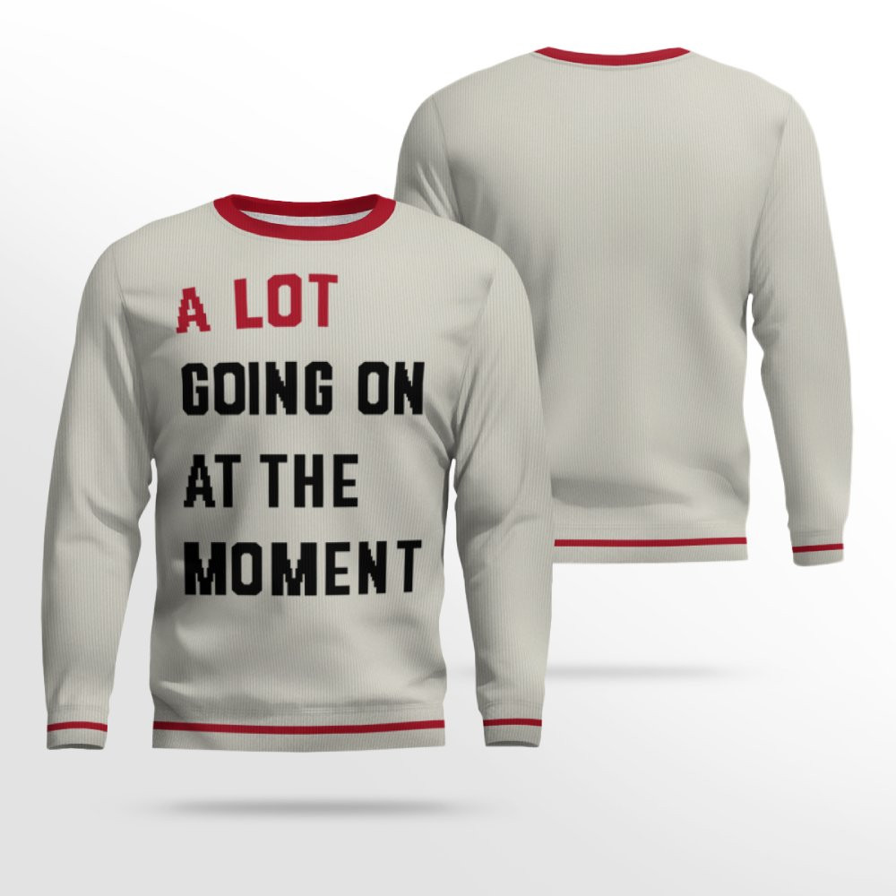 TS A Lot Going On At The Moment 2025 Christmas Ugly Sweater TS A Lot Going On At The Moment 2025 Christmas Ugly Sweater