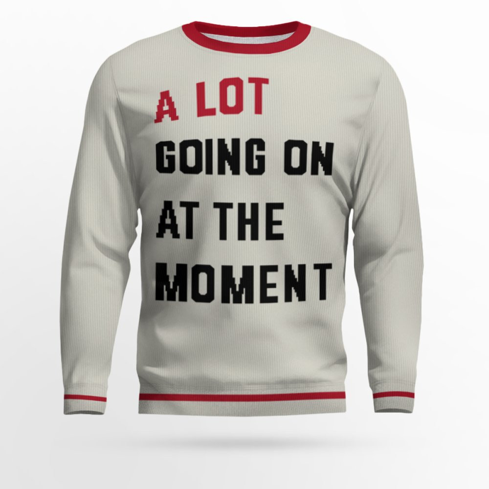 TS A Lot Going On At The Moment 2025 Christmas Ugly Sweater TS A Lot Going On At The Moment 2025 Christmas Ugly Sweater