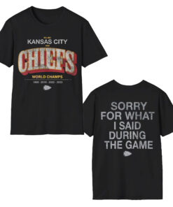 Brittany Mahomes Chiefs Sorry For What I Said During The Game Shirt