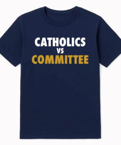 Catholics vs Committee T-Shirt