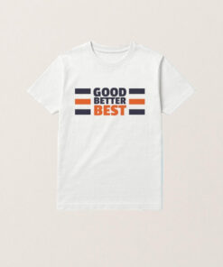 Good Better Best Bears Shirt