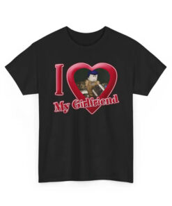 I Love My Girlfriend T-Shirt