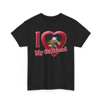 I Love My Girlfriend T-Shirt