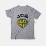 If You See Da’ Police Warn A Brother T-Shirt
