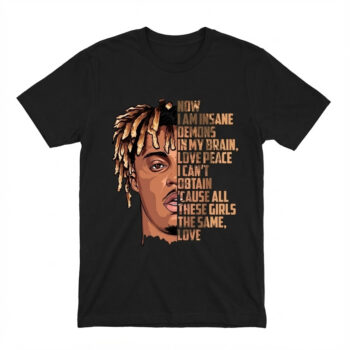 Juice Wrld Now I Am Insane Demons In My Brain Love Peace I Can’t Obtain ’cause All These Girls The Same Love T-Shirt