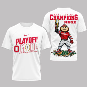 Ohio State Buckeyes Playoff Mode Built To Be Champions Go Bucks T-Shirt 2026