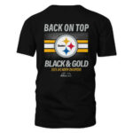 Pittsburgh Steelers AFC North Champions Back On Top Black and Gold Shirt Hoodie T