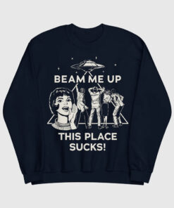 Stranger Things Beam Me Up This Place Sucks Sweatshirt