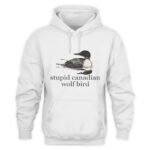 Stupid Canadian Wolf Bird T-Shirt