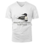 Stupid Canadian Wolf Bird T-Shirt