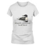 Stupid Canadian Wolf Bird T-Shirt