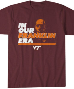 Virginia Tech Football In Our James Franklin Era T-Shirt
