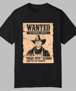 Wanted For Murdering Baseballs Polar Pete Alonso Armed And Very Dangerous T-Shirt