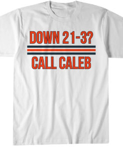 Chicago Bears Caleb Williams Down 21-3 Call Caleb T-Shirt