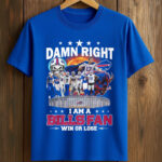 Damn Right I Am A Bills Fan Win Or Lose T-Shirt