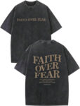 Faith Over Fear Wash T-Shirt 1 Faith Over Fear Wash T-Shirt