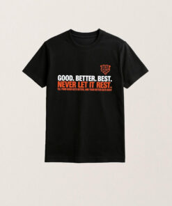Good Better Best Never Let It Rest T-Shirt