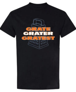 Grate Grater Gratest Chicago Bears T-Shirt