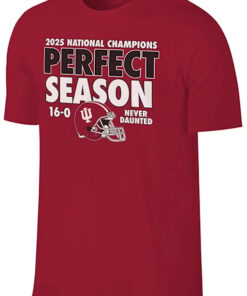 Indiana Hoosiers 2025 College Football National Champions Perfect Season 16-0 Never Daunted T-Shirt