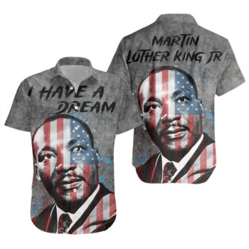 Martin Luther King I Have A Dream History Hawaiian Shirt