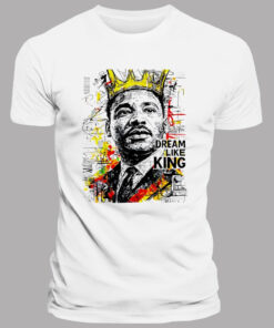 Martin Luther King Jr. Dream Like King T-Shirt
