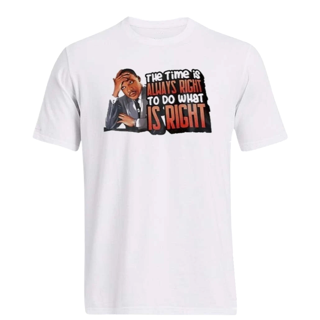 Martin Luther King The Time Is Always Right To Do What Is Right T-Shirt Martin Luther King The Time Is Always Right To Do What Is Right T-Shirt