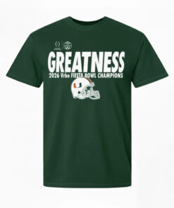 Miami Hurricanes College Football Playoff 2026 Fiesta Bowl Champions Greatness T-Shirt