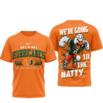 Miami Hurricanes NCAA We Are Going To The Natty T-Shirt 2026