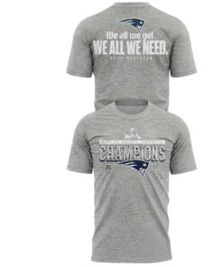 New England Patriots AFC Champions 2026 We All We Got We All We Need T-Shirt