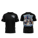 New England Patriots We All We Got We All We Need 2026 Football League T-Shirt