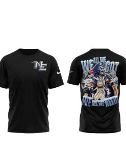 New England Patriots We All We Got We All We Need 2026 Football League T-Shirt