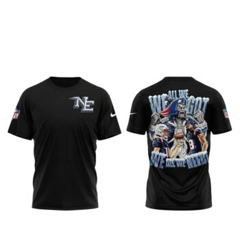 New England Patriots We All We Got We All We Need 2026 Football League T-Shirt