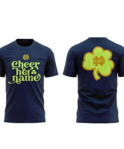 Notre Dame Fighting Irish Cheer Her Name T-Shirt