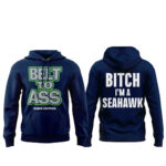 Seattle Seahawks Belt to Ass-Bitch I’m A Seahawks T-Shirt