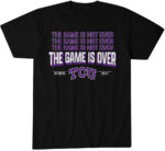 TCU Football The Game is Over T-Shirt