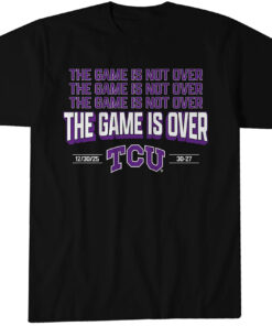 TCU Football The Game is Over T-Shirt
