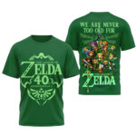 We Are Never Too Old For The Legend Of Zelda 40Th Anniversary T-Shirt