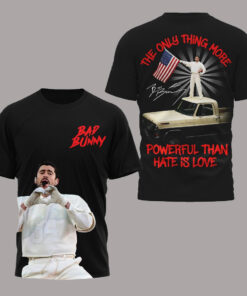 Bad Bunny The Only Thing More Powerful Than Hate Is Love T-Shirt