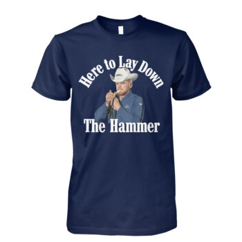 Here To Lay Down The Hammer T-Shirt