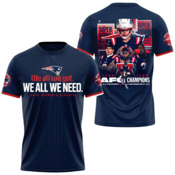 New England Patriots 2026 We All We Got We All We Need Playoffs Shirt